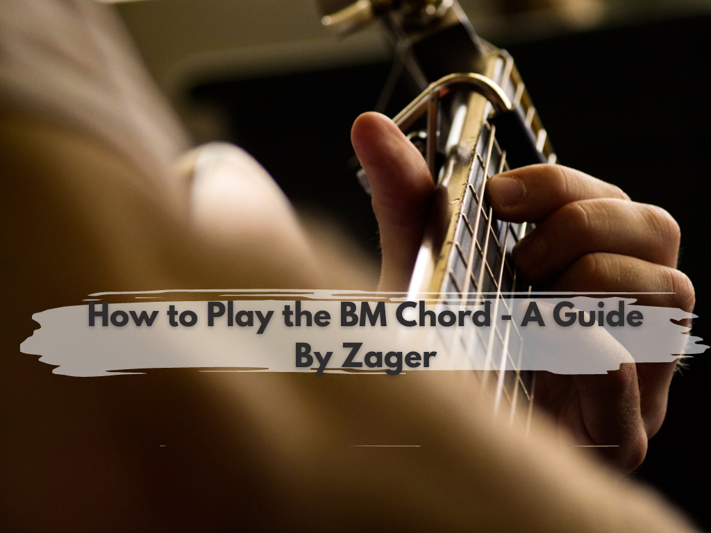 How to Play the BM Chord- A Guide by Zager