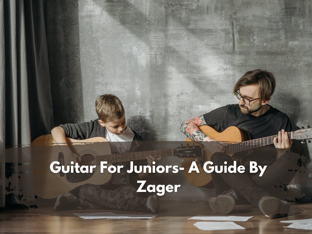 Guitar For Juniors -A Guide By Zager