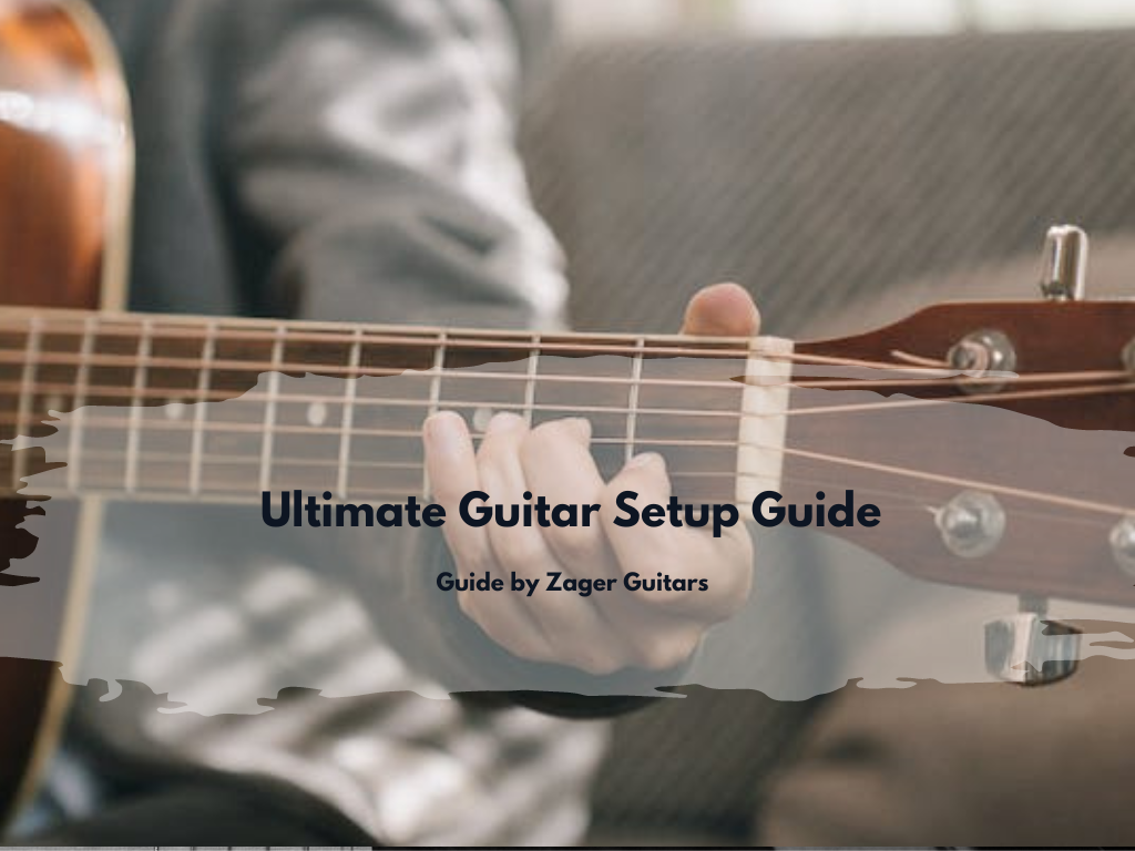 Ultimate Guitar Setup Guide By Zager Guitars