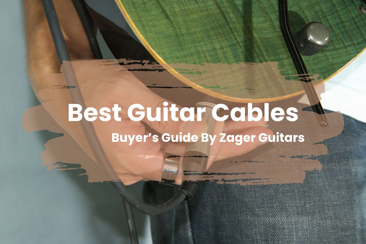 Best Guitar Cables – Buyer’s Guide By Zager Guitars