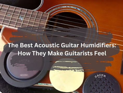 The Best Acoustic Guitar Humidifiers: How They Make Guitarists Feel