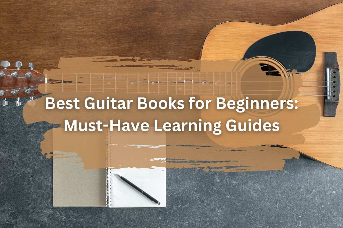 10 Best Guitar Books for Beginners: Master the Basics Quickly