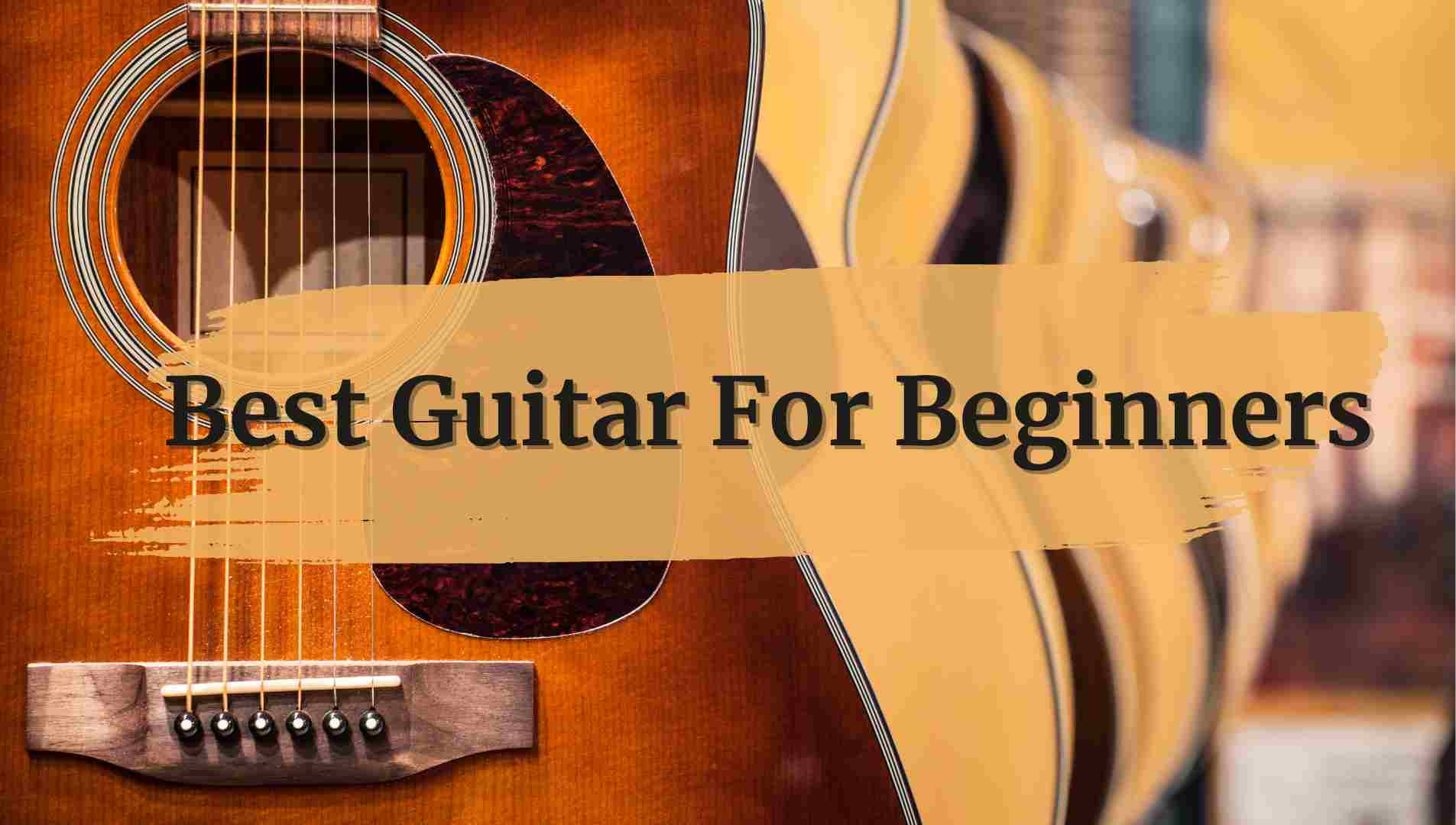 The 4 Best Guitars for Beginners: Easy Playing and Affordable