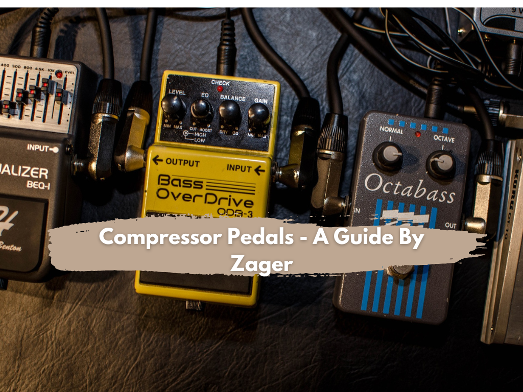 Best Compressor Pedals – A Guide by Zager Guitar