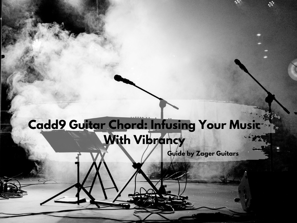 Cadd9 Guitar Chord: Infusing Your Music With Vibrancy