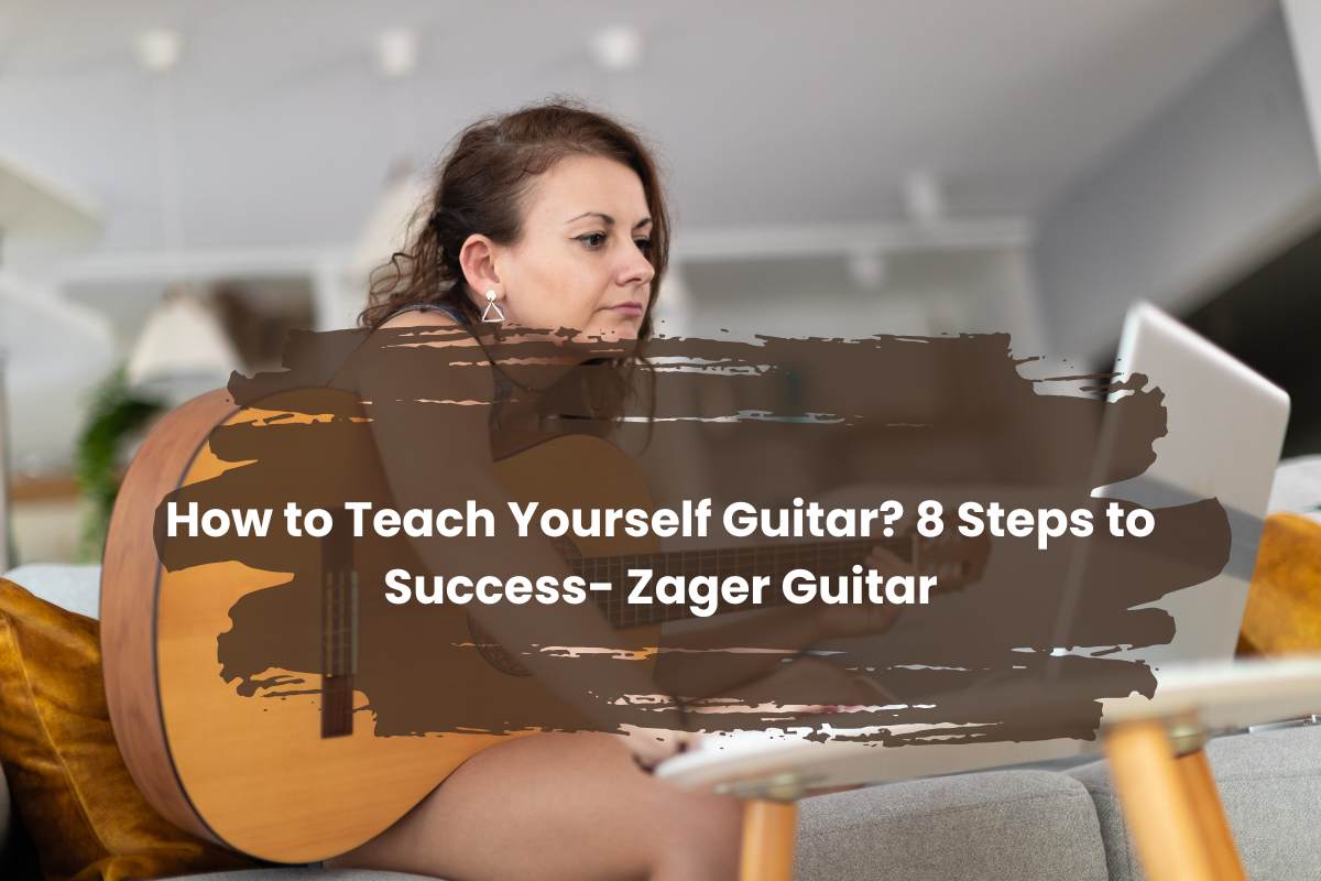 How to Teach Yourself Guitar? – 8 Steps to Success