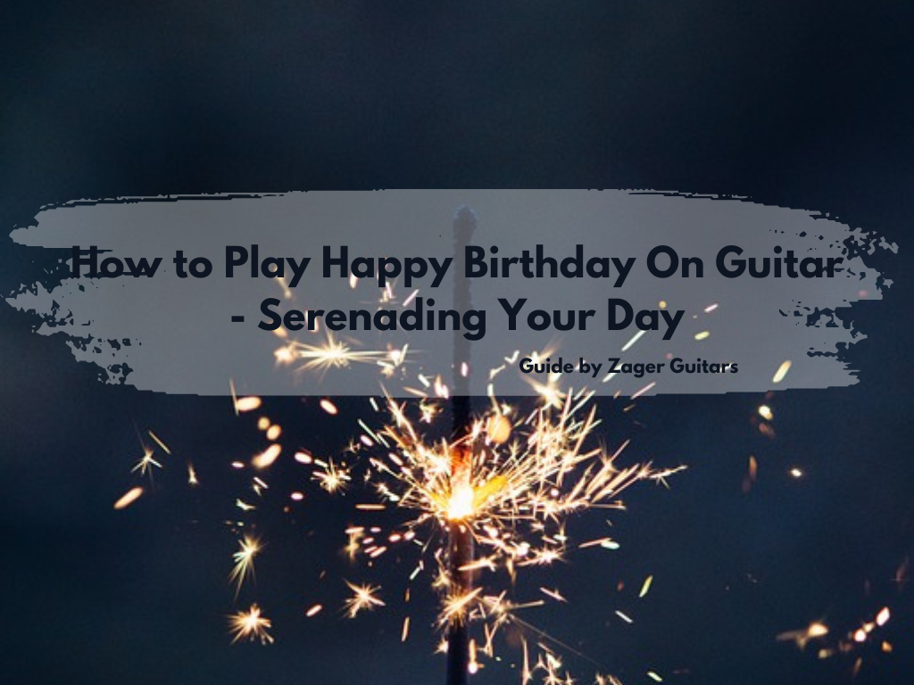 How to Play Happy Birthday On Guitar - Serenading Your Day