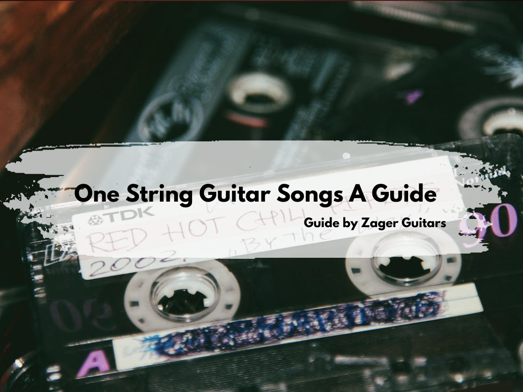 One String Guitar Songs- A Guide by Zager Guitars