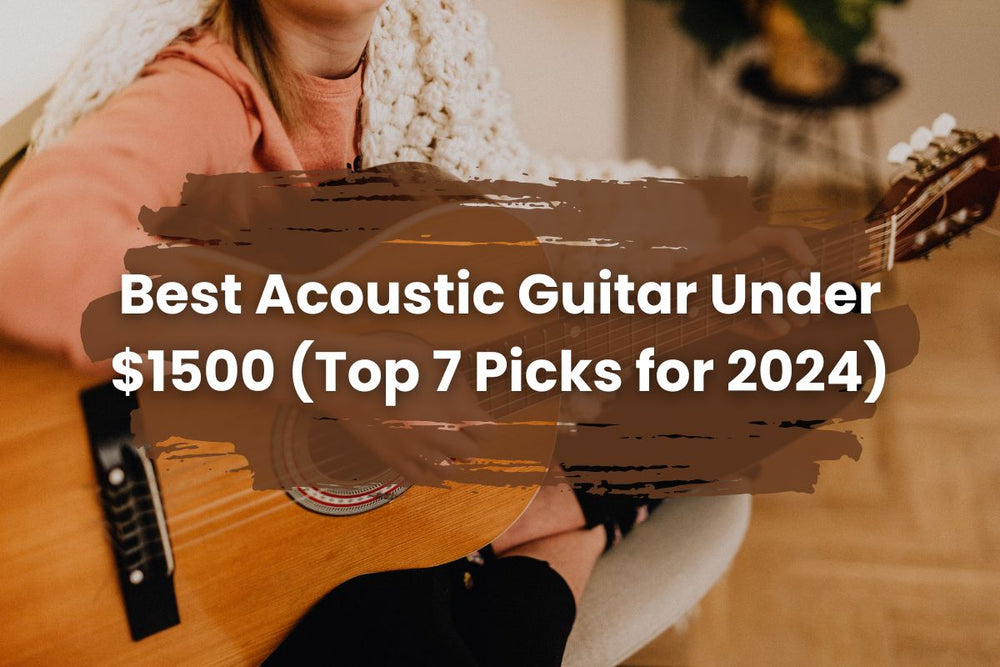 Best Acoustic Guitar Under $1500 (Top 7 Picks for 2025)