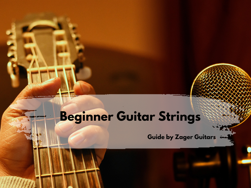 Best Beginner Guitar Strings- A Guide By Zager
