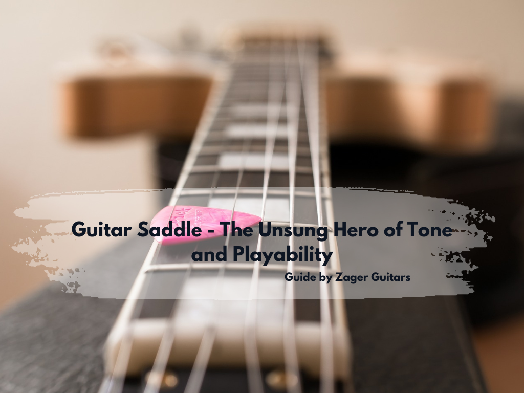 Guitar Saddle - The Unsung Hero of Tone and Playability
