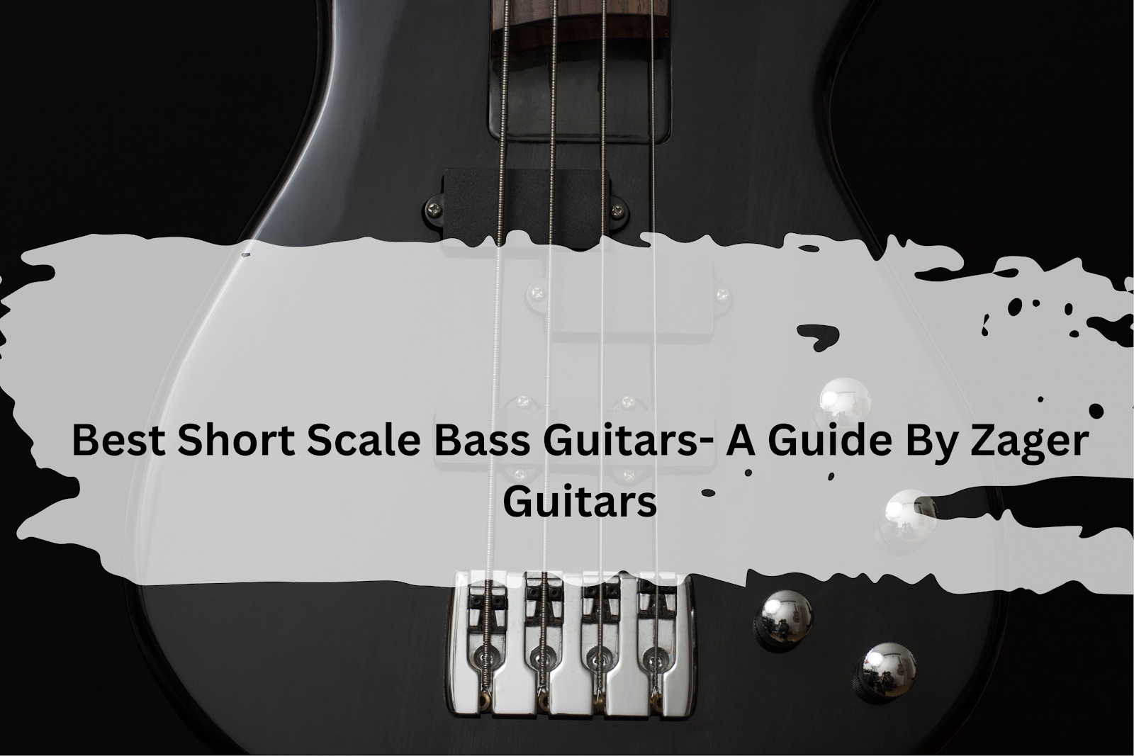 Best Short Scale Bass Guitars – A Guide By Zager Guitars
